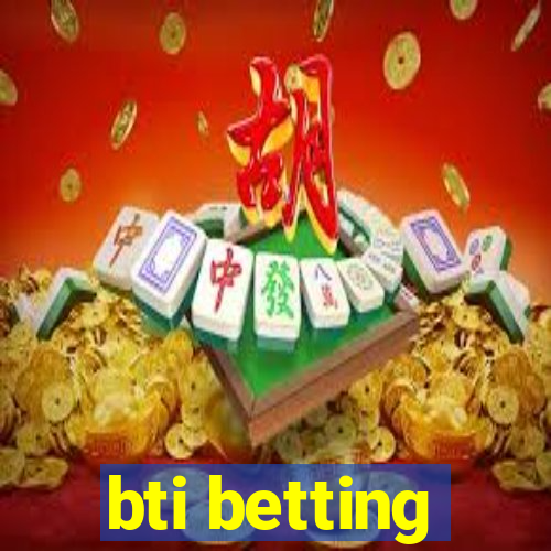 bti betting